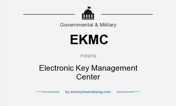 What does EKMC mean? It stands for Electronic Key Management Center