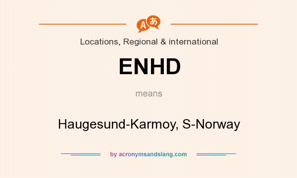 What does ENHD mean? It stands for Haugesund-Karmoy, S-Norway