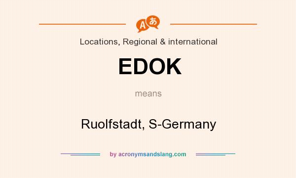 What does EDOK mean? It stands for Ruolfstadt, S-Germany
