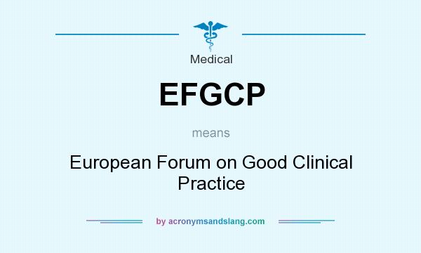 What does EFGCP mean? It stands for European Forum on Good Clinical Practice