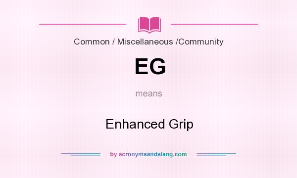 What does EG mean? It stands for Enhanced Grip