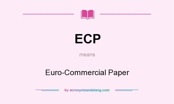 What does ECP mean? It stands for Euro-Commercial Paper