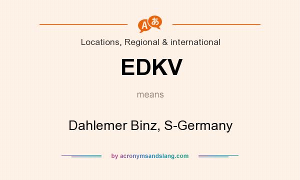 What does EDKV mean? It stands for Dahlemer Binz, S-Germany