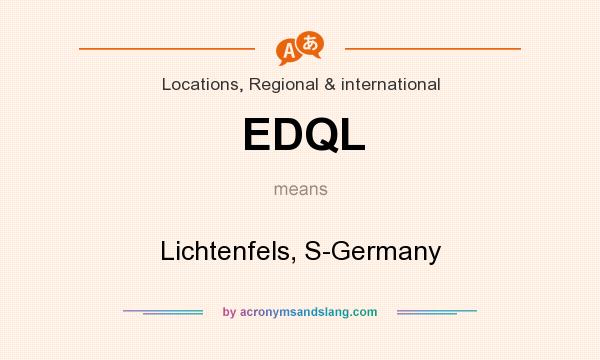 What does EDQL mean? It stands for Lichtenfels, S-Germany