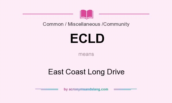 What does ECLD mean? It stands for East Coast Long Drive