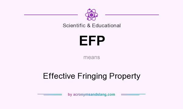 What does EFP mean? It stands for Effective Fringing Property