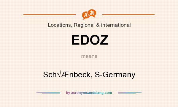 What does EDOZ mean? It stands for Sch√Ænbeck, S-Germany
