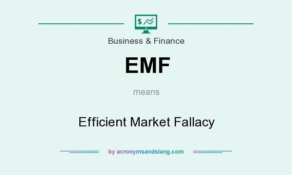 What does EMF mean? It stands for Efficient Market Fallacy
