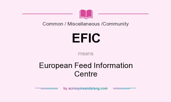 What does EFIC mean? It stands for European Feed Information Centre