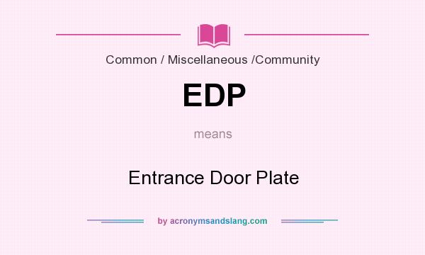 What does EDP mean? It stands for Entrance Door Plate