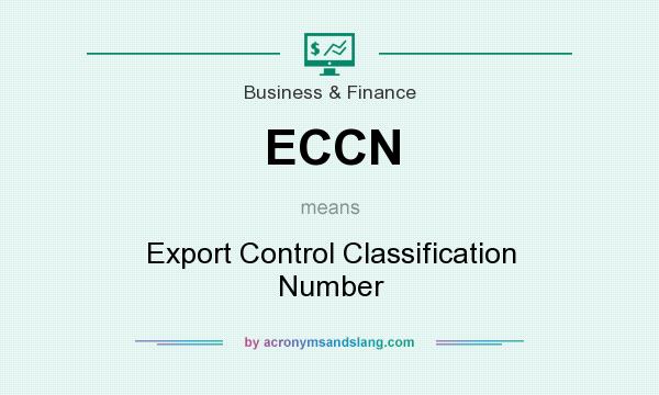 What does ECCN mean? It stands for Export Control Classification Number