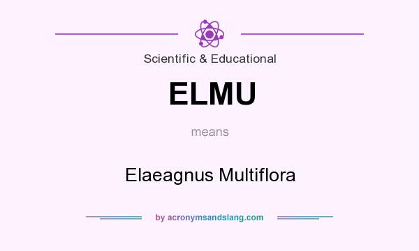 What does ELMU mean? It stands for Elaeagnus Multiflora