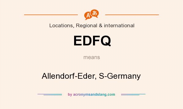 What does EDFQ mean? It stands for Allendorf-Eder, S-Germany