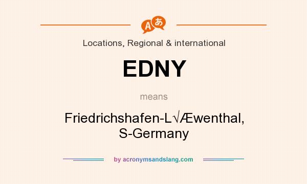 What does EDNY mean? It stands for Friedrichshafen-L√Æwenthal, S-Germany