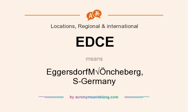 What does EDCE mean? It stands for EggersdorfM√Öncheberg, S-Germany