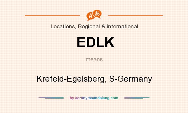 What does EDLK mean? It stands for Krefeld-Egelsberg, S-Germany