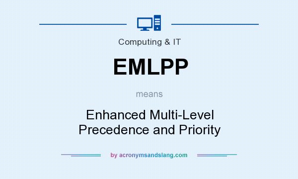 What does EMLPP mean? It stands for Enhanced Multi-Level Precedence and Priority