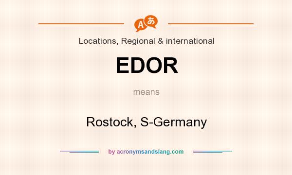 What does EDOR mean? It stands for Rostock, S-Germany