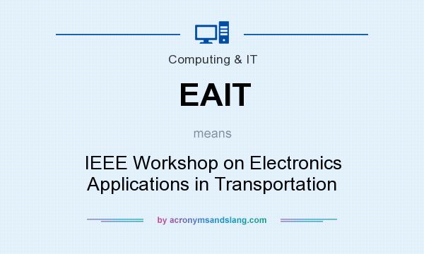 What does EAIT mean? It stands for IEEE Workshop on Electronics Applications in Transportation