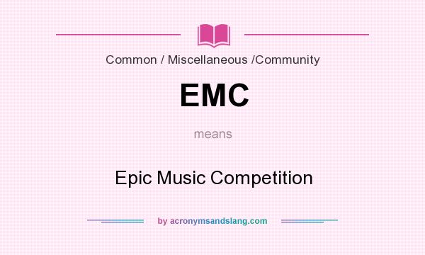 What does EMC mean? It stands for Epic Music Competition