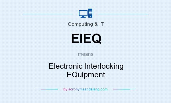 What does EIEQ mean? It stands for Electronic Interlocking EQuipment