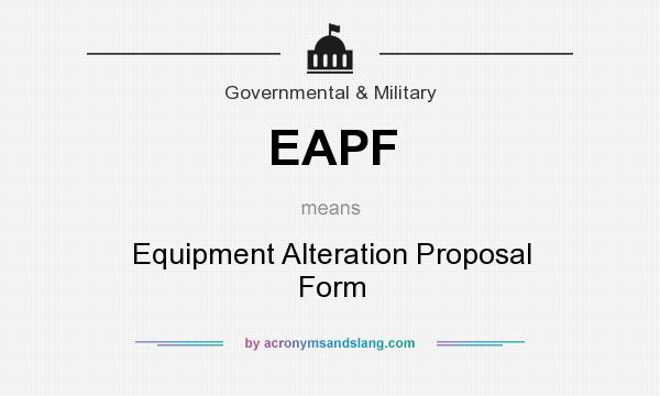 What does EAPF mean? It stands for Equipment Alteration Proposal Form