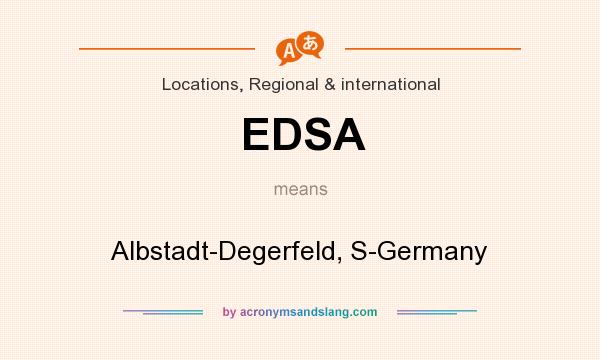 What does EDSA mean? It stands for Albstadt-Degerfeld, S-Germany