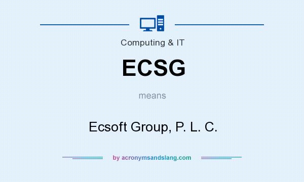 What does ECSG mean? It stands for Ecsoft Group, P. L. C.