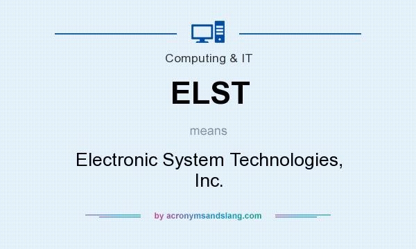 What does ELST mean? It stands for Electronic System Technologies, Inc.
