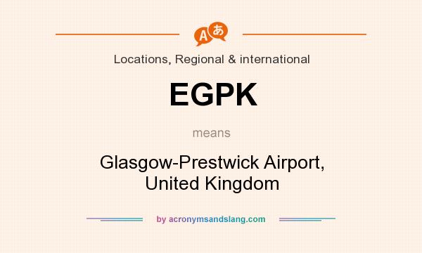 What does EGPK mean? It stands for Glasgow-Prestwick Airport, United Kingdom