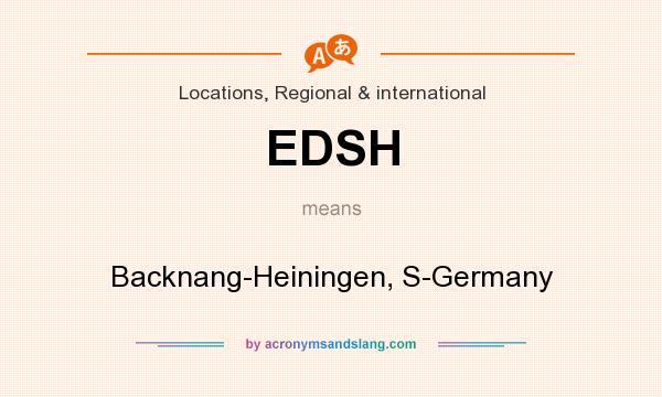 What does EDSH mean? It stands for Backnang-Heiningen, S-Germany