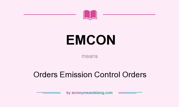 What does EMCON mean? It stands for Orders Emission Control Orders