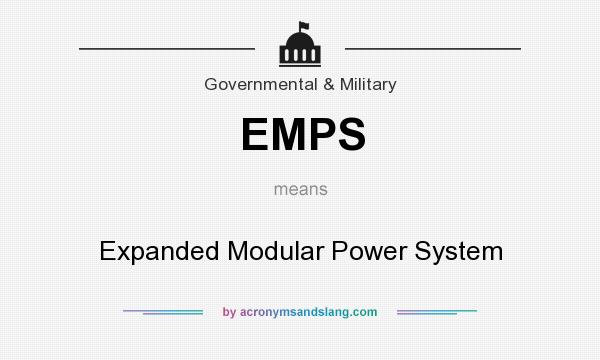 What does EMPS mean? It stands for Expanded Modular Power System