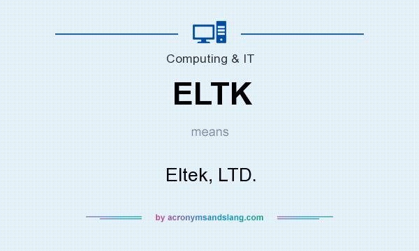 What does ELTK mean? It stands for Eltek, LTD.