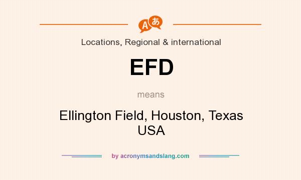 What does EFD mean? It stands for Ellington Field, Houston, Texas USA