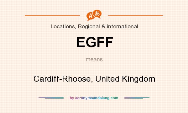 What does EGFF mean? It stands for Cardiff-Rhoose, United Kingdom