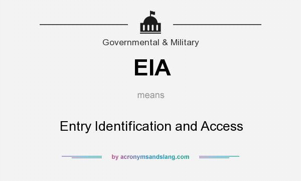 What does EIA mean? It stands for Entry Identification and Access