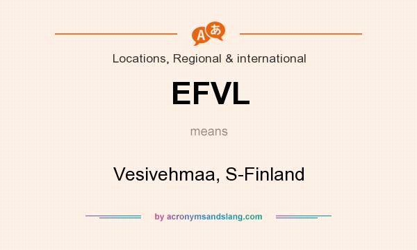 What does EFVL mean? It stands for Vesivehmaa, S-Finland