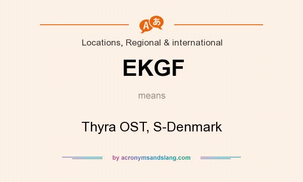 What does EKGF mean? It stands for Thyra OST, S-Denmark