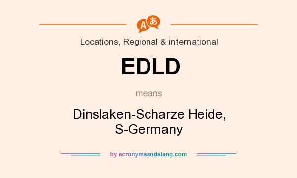 What does EDLD mean? It stands for Dinslaken-Scharze Heide, S-Germany