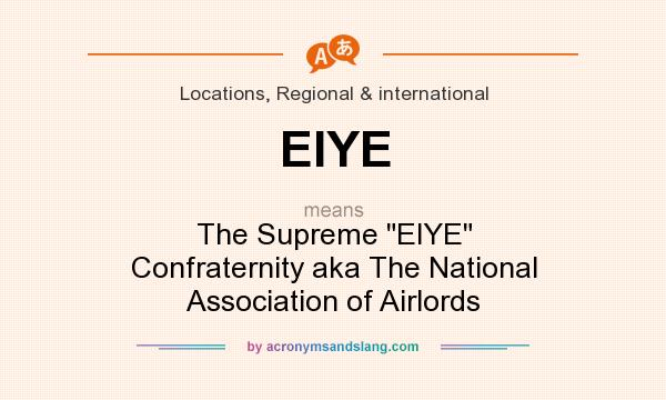 What does EIYE mean? It stands for The Supreme EIYE Confraternity aka The National Association of Airlords