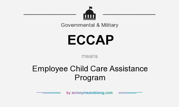 What does ECCAP mean? It stands for Employee Child Care Assistance Program
