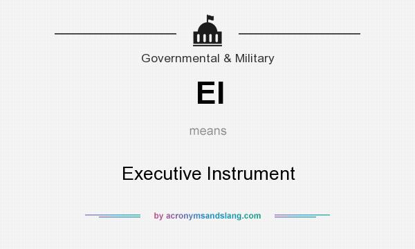 What does EI mean? It stands for Executive Instrument