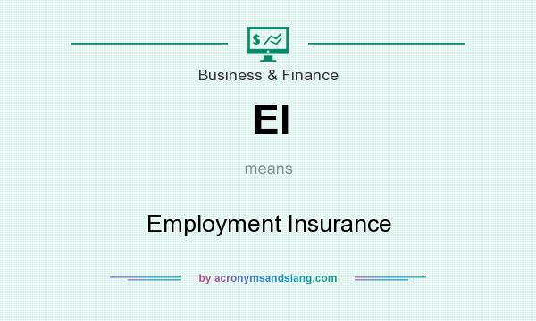 What does El mean? It stands for Employment Insurance