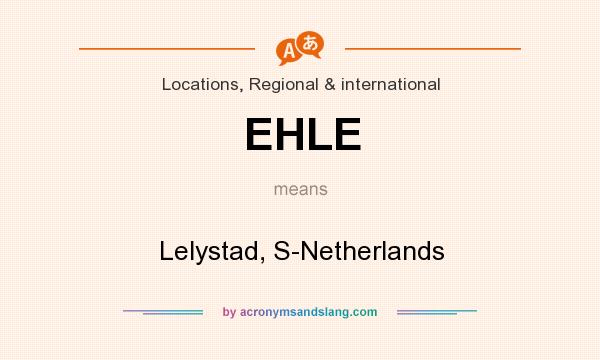 What does EHLE mean? It stands for Lelystad, S-Netherlands