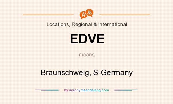 What does EDVE mean? It stands for Braunschweig, S-Germany