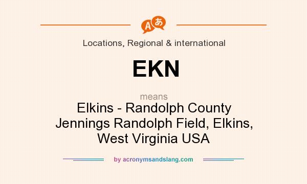 What does EKN mean? It stands for Elkins - Randolph County Jennings Randolph Field, Elkins, West Virginia USA