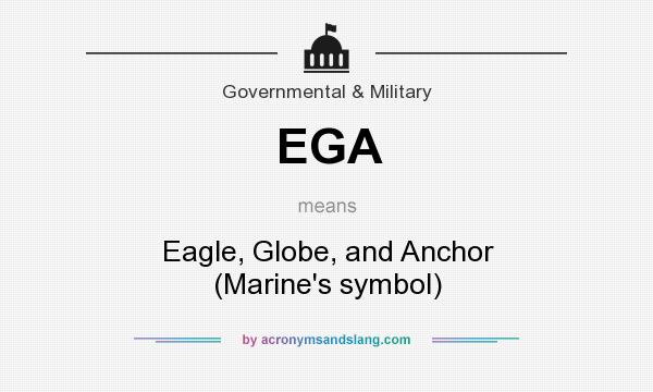 What does EGA mean? It stands for Eagle, Globe, and Anchor (Marine`s symbol)