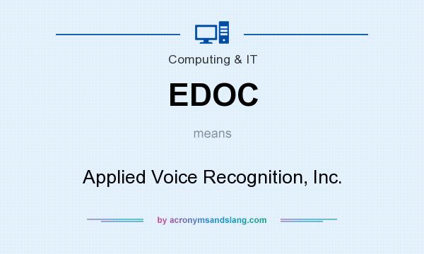 What does EDOC mean? It stands for Applied Voice Recognition, Inc.