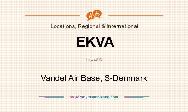 What does EKVA mean? It stands for Vandel Air Base, S-Denmark